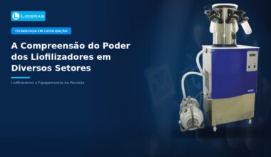A Compreensão do Poder dos Liofilizadores em Diversos Setores - Liobras Liofilizadores
