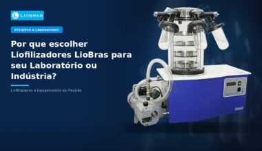 Por que escolher Liofilizadores LioBras para seu Laboratório ou Indústria? - Liobras Liofilizadores