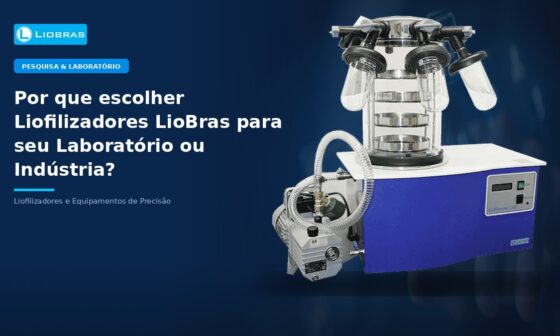 Por que escolher Liofilizadores LioBras para seu Laboratório ou Indústria? - Liobras Liofilizadores